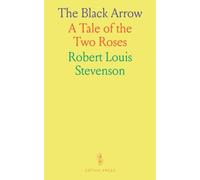 The Black Arrow: A Tale of the Two Roses