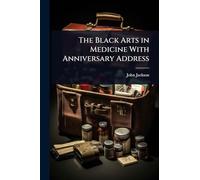 The Black Arts in Medicine With Anniversary Address
