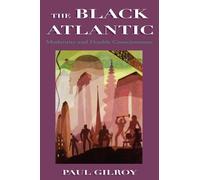 The Black Atlantic: Modernity And Double Consciousness