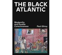 The Black Atlantic: Modernity and Double Consciousness