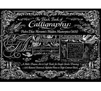 The Black Book of Calligraphy: Pedro Díaz Morante’s Hidden Masterpiece (1631) - A Multi-Purpose Art & Craft Book for Single-Stroke Drawing and Neon ... Collection for Art, Craft, and Decoration)
