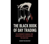 The Black Book Of Day Trading: The Sponsor's Manual For Surviving and Dominating The Auction