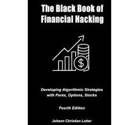 The Black Book of Financial Hacking: Passive Income with Algorithmic Trading Strategies