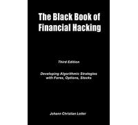 The Black Book of Financial Hacking: Passive Income with Algorithmic Trading Strategies