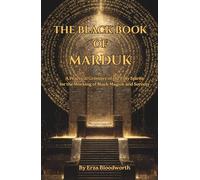The Black Book of Marduk: A Practical Grimoire of the Fifty Spirits for the Working of Black Magick and Sorcery: Practical black magick from the gates of the necronomicon.
