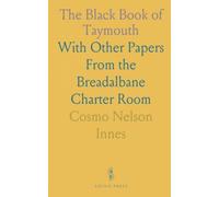 The Black Book of Taymouth: With Other Papers From the Breadalbane Charter Room