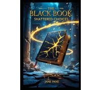 The Black Book: Shattered Choices (The Black Book chronicles)