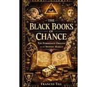 THE BLACK BOOKS OF CHANCE: The Forbidden Origins of the Modern Market