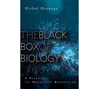 The Black Box of Biology: A History of the Molecular Revolution