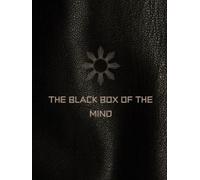THE BLACK BOX OF THE MIND