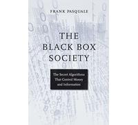 The Black Box Society: The Secret Algorithms That Control Money and Information
