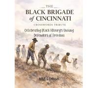 The Black Brigade of Cincinnati Crosswords Tribute: Celebrating Black History's Unsung Defenders of Freedom