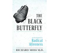 The Black Butterfly: An Invitation to Radical Aliveness
