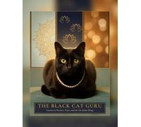 The BLACK CAT GURU: Lessons in Presence, Peace, and the Art of Just Being
