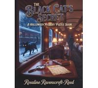 The Black Cat’s Secret: A Halloween Mystery Puzzle Book: 30 Immersive Detective Logic Challenges, Cryptograms, and Ciphers to Solve an Express-Train Homicide