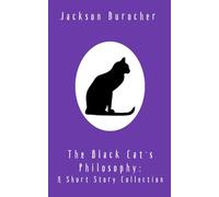The Black Cat's Philosophy: A Short Story Collection
