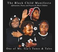 The Black Child Manifesto: Affirmations, Poems and Prayers for Black Children