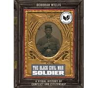The Black Civil War Soldier: A Visual History of Conflict and Citizenship: 11 (NYU Series in Social and Cultural Analysis)