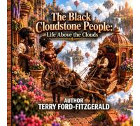 The Black Cloudstone People: Life Above the Clouds (The Black Cloudstone People: A Magical Village Above the Clouds)