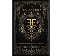 The Black Codex: Arcana Imperia · Nunc et Semper (The Architects of the Unreal)