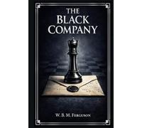 The Black Company: A fast-moving tale of mistaken identity, hidden enemies, society scandal, and romantic danger as a wealthy drifter stumbles into an underworld arranged like a chessboard