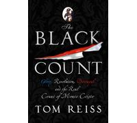 The Black Count: Glory, revolution, betrayal and the real Count of Monte Cristo