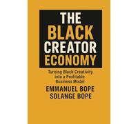 The Black Creator Economy: Turning Black Creativity into a Profitable Business Model