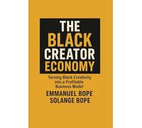 The Black Creator Economy: Turning Black Creativity into a Profitable Business Model