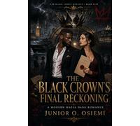 THE BLACK CROWN’S FINAL RECKONING: She came to destroy his empire. He became the only man standing between her and a war without borders. (The Black Crown Dynasty)