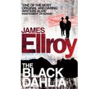 The Black Dahlia: The first book in the classic L.A. Quartet crime series