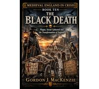 The Black Death: Plague, Social Upheaval and the Transformation of England (Medieval England in Crisis)