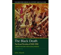 The Black Death, the Great Mortality of 1348-1350: A Brief History with Documents (Bedford Series in History and Culture)