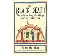 The Black Death: The Intimate Story of a Village in Crisis 1345-50