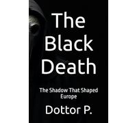 The Black Death: The Shadow That Shaped Europe