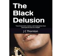 The Black Delusion: “How Government, Culture, and Compromise Have Destroyed the Soul of a People”: 3 (No More Silence)