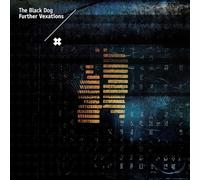 THE BLACK DOG - FURTHER VEXATIONS (REMASTERED)