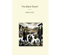 The Black Dwarf (Classic Books)