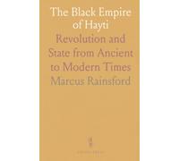 The Black Empire of Hayti: Revolution and State from Ancient to Modern Times