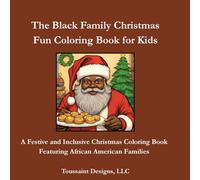 The Black Family Christmas Fun Coloring Book for Kids: A Festive and Inclusive Christmas Coloring Book Featuring African American Families (The Black Family Christmas Collection)