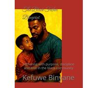 The Black Father Blueprint: Fathering with purpose, discipline and love in the black community