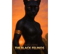 THE BLACK FELINOS - KAELVRYN: A Cosmic Feline Notebook of Sensuality, Solar Grace, and Celestial Mystery (The Galactic Collection)