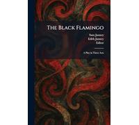 The Black Flamingo: A Play in Three Acts