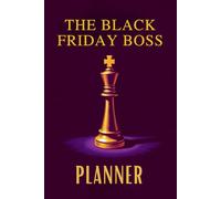 The Black Friday Boss A Strategic Shopping & Budget Planner: Maximize Time, Optimize Spending, and Leverage Sales for Smart Wealth Building
