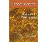 The Black Girl Dialogues: Where Truth, Sass, and Spirit Collide (The Black Girl Dialogues: Where Truth, Sass, and Spirit Collide, Vol. 1)