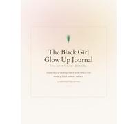 The Black Girl Glow Up Journal: A 90-Day Self-Care Ritual for Black Women with PMOS, Rooted in the BREATHE