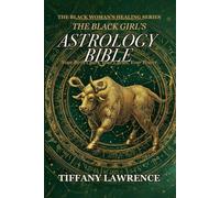 The Black Girl's Astrology Bible: Your Birth Chart, Your Cycles, Your Power