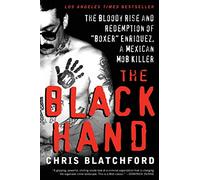 The Black Hand: The Bloody Rise and Redemption of "Boxer" Enriquez, a Mexican Mob Killer