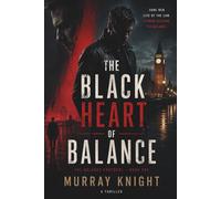 The Black Heart of Balance: The Balance Protocol - Book One