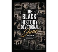 The Black History Devotional: June Edition-A Daily Journal of Faith, Reflection, and Remembrance