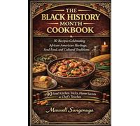 The Black History Month Cookbook: 30 Recipes Celebrating African American Heritage, Soul Food, and Cultural Traditions